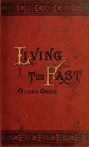 [Gutenberg 51067] • Living Too Fast; Or, The Confessions of a Bank Officer